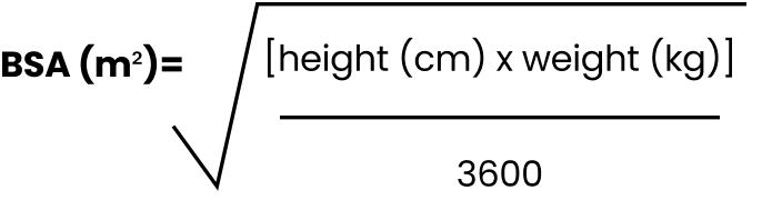 Body surface area in square meters is calculated by multiplying height in cm by weight in kg, dividing that number by 3,600, and then taking the square root of the result